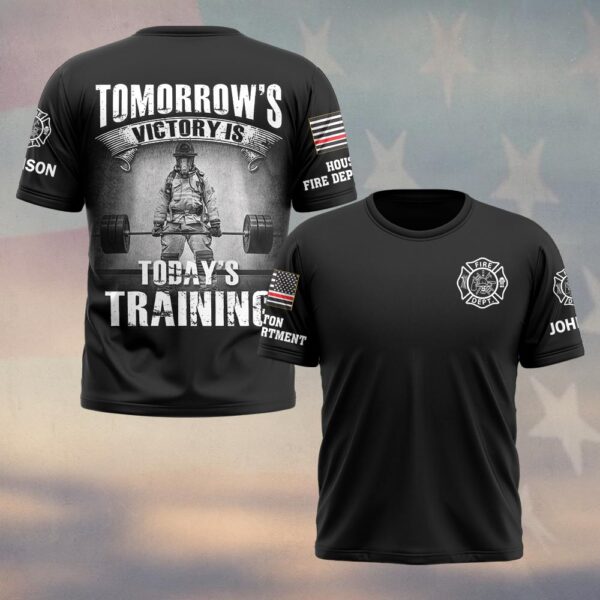 Custom Name & Fire Department Tomorrow Victory Is Today Training #DQH0392 - T-shirt