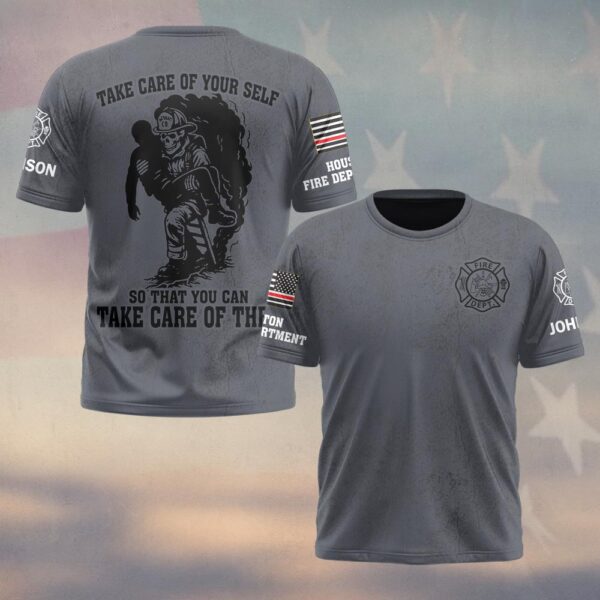 Custom Name & Fire Dept Take Care Of Yourself So That You Can Take Care Of Them #DQH0393 - T-shirt