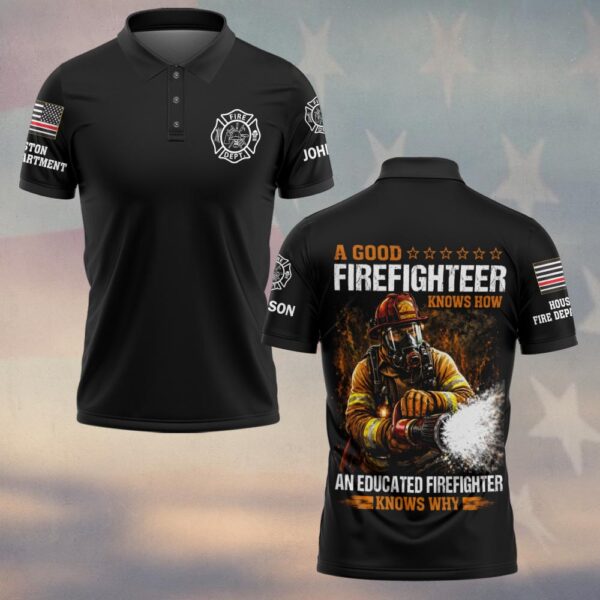 Custom Name & Fire Dept A Good Firefighter Knows How An Educated Firefighter Knows Why #DQH0394 - Polo