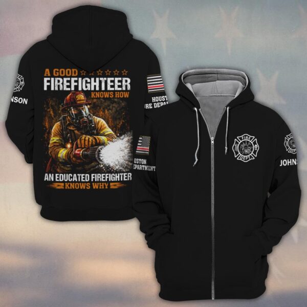 Custom Name & Fire Dept A Good Firefighter Knows How An Educated Firefighter Knows Why #DQH0394 - Zip Hoodie