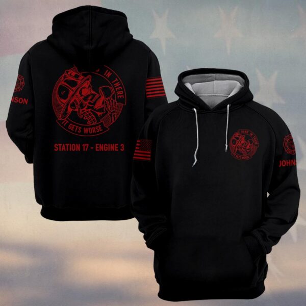 Custom Name & Text Hang In There It Get Worse Firefighter #DQH0425 - Hoodie