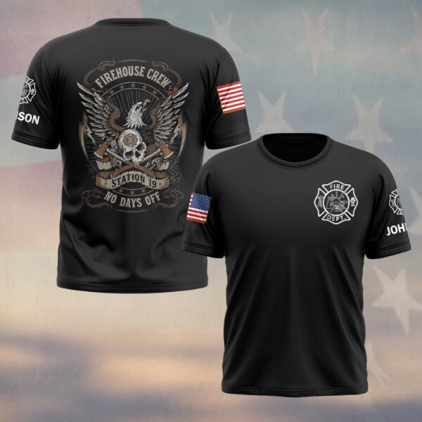 Custom Name & Text Firehouse Crew No Days Off #DQH0431 - T-shirt