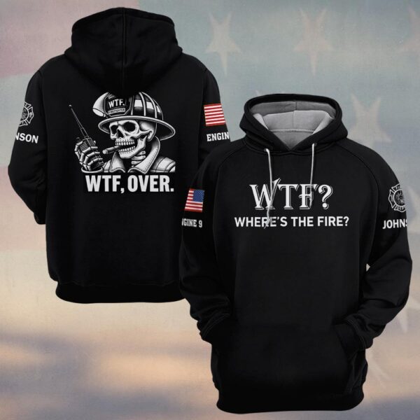 Custom Name & Text Where's The Fire, Over #DQH0433 - Hoodie