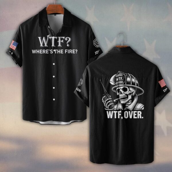Custom Name & Text Where's The Fire, Over #DQH0433 - Short Sleeve Button Shirt