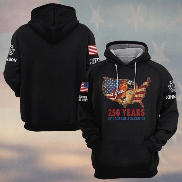 Custom Name & Fire Department 250 Years Of Courage & Sacrifice #DQH0435 - Hoodie