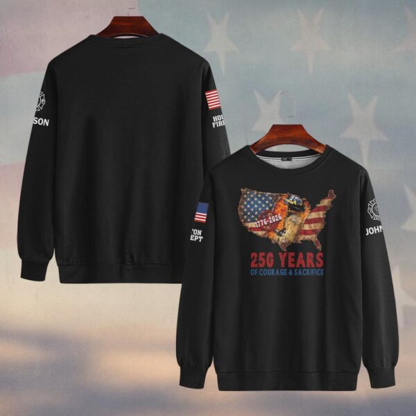 Custom Name & Fire Department 250 Years Of Courage & Sacrifice #DQH0435 - Sweatshirt