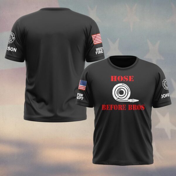 Custom Name & Fire Department Hose Before Bros Firefighter #DQH0442 - T-shirt