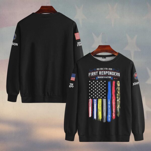 Custom Name & Department USA 250 First Responders Bavery In Action #DQH0444 - Sweatshirt