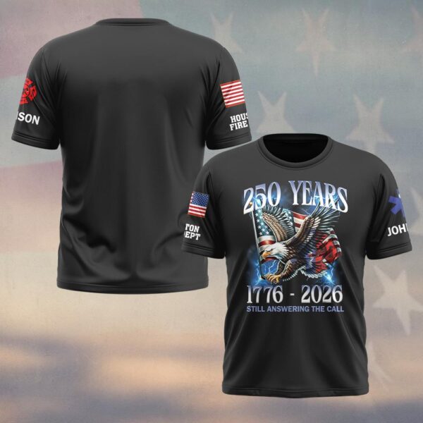 Custom Name & Department 250 Years Still Answering The Call First Responders #DQH0445 - T-shirt