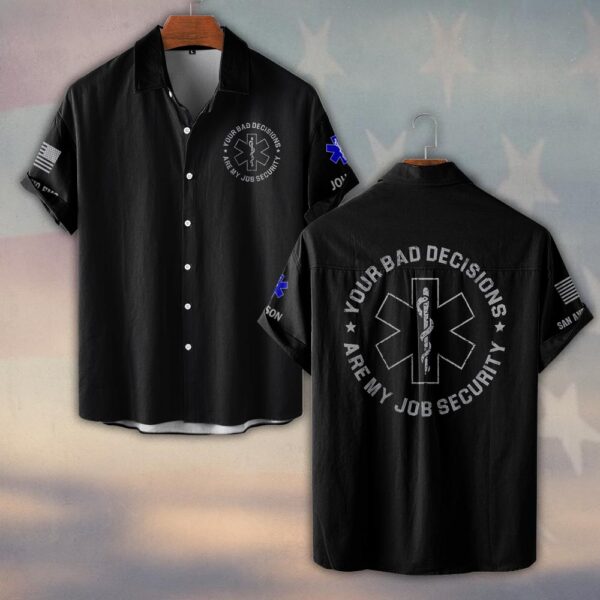 Custom Name & Department Your Bad Decisions Are My Job Security First Responders #DQH0448 - Short Sleeve Button Shirt