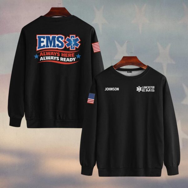 Custom Name & Department Always Here, Always Ready EMS First Responders #DQH0467 - Sweatshirt