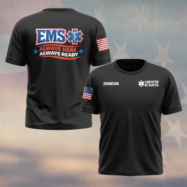 Custom Name & Department Always Here, Always Ready EMS First Responders #DQH0467 - T-shirt