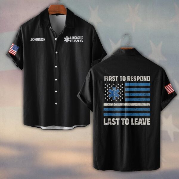 Custom Name & Department EMS First To Respond Last To Leave #DQH0469 - Short Sleeve Button Shirt
