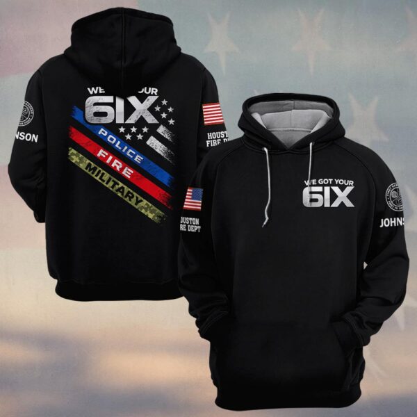 Custom Name & Department We Got Your 6ix First Responders #DQH0485 - Hoodie