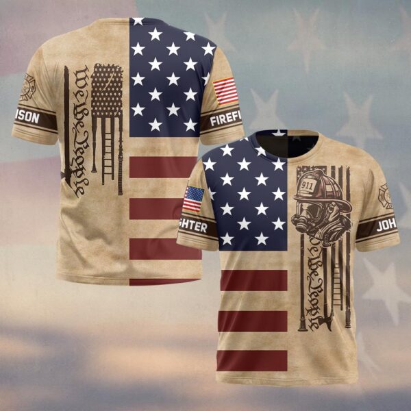 Custom Name & Department We The People America Firefighter #DQH0498 - T-shirt