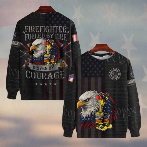 Custom Name & Department Firefighter Fueled by Fire – Driven by Courage #DQH0506 - Sweatshirt