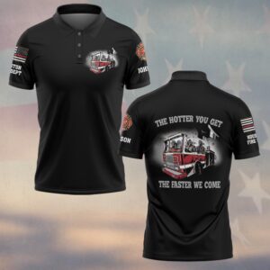 Custom Name & Department Firehouse Squad The Hotter You Get The Faster We Come Firefighter #DQH0509 - Polo