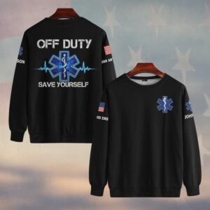 Custom Name & Department Off Duty Save Yourself EMS First Responders #DQH0528 - Sweatshirt