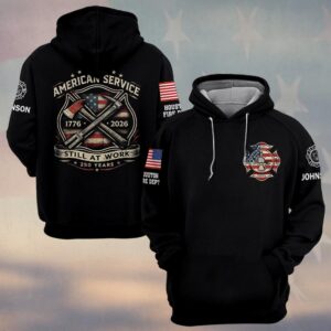 Custom Name & Department 250 Years American Service Still At Works Firefighter #DQH0419 - Hoodie