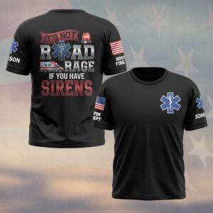 Custom Name & Department It's Not Road Rage If You Have Sirens EMS First Responders #DQH0526 - T-shirt