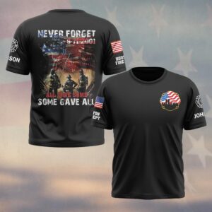Custom Name & Department Never Forget All Gave Some Some Gave All Firefighter 911 #DQH0593 - T-shirt