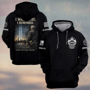 Custom Name & Department September 11 25th Anniversary I Was There, I Remember Firefighters #DQH0661 - Hoodie