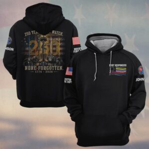 Custom Name & Department 250 Years One Watch None Forgotten First Responders #DQH0668 - Hoodie