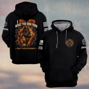 Custom Name & Department I Run Into What You Run From Firefighter #DQH0784 - Hoodie