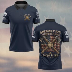 Custom Name & Department American By Birth Firefighter By Choice Forged In Fire #DQH0787 - Polo