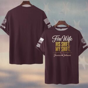 Custom Name & Fire Dept His Shift My Shift Firefighter's Wife #DQH0825 - T-shirt