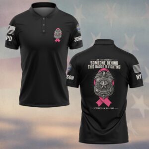 Custom Name & Station Someone Behind This Badge Is Fighting Strength In Support Breast Cancer Awareness Law Enforcement #DQH0927 - Polo