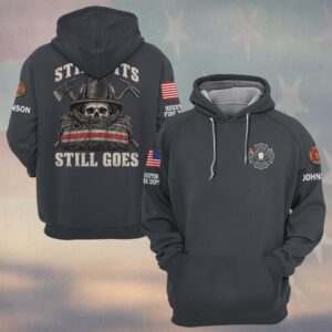 Custom Name & Department Still Fits Still Goes Skull In Leather Helmet Turnout Coat And Crossed Axes Firefighter #DQH0947 - Hoodie