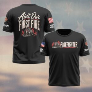 Custom Name & Department Ain't Our First Fire Brush Lettering Old Fire Helmet Firefighter #DQH1015 - T-shirt