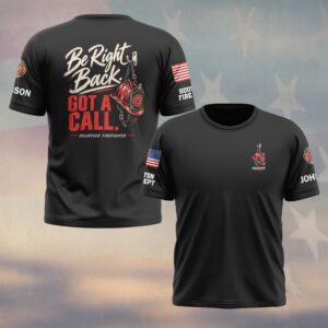 Custom Name & Department Be Right Back Got A Call Fire Helmet On Hook Volunteer Firefighter #DQH1027 - T-shirt